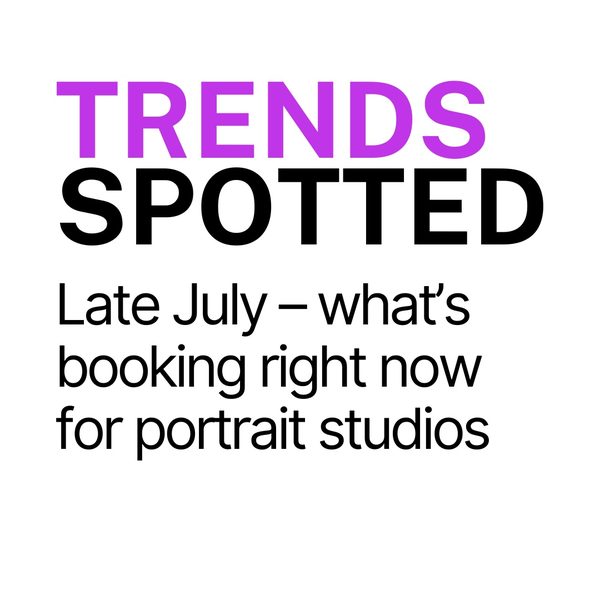 Text slide reading Trends Spotted, late July, what is booking right now for portrait studios