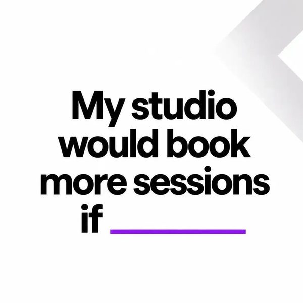 Text slide reading my studio would book more sessions if, with a blank line left to fill in