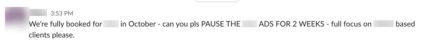 Client message: fully booked, pause the ads for two weeks